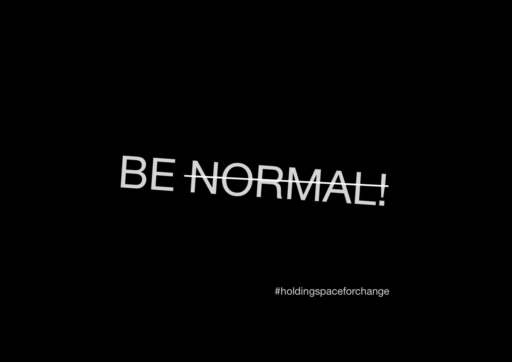 Tekst 'be normal' met streep door 'normal'