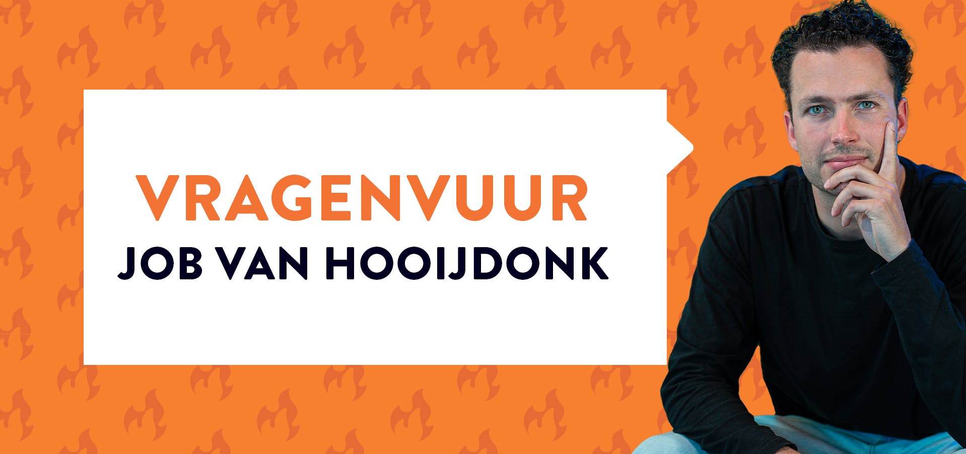 Job van Hooijdonk poserend in zwarte sweater bij oranje achtergrond met tekst 'vragenvuur job van hooijdonk'