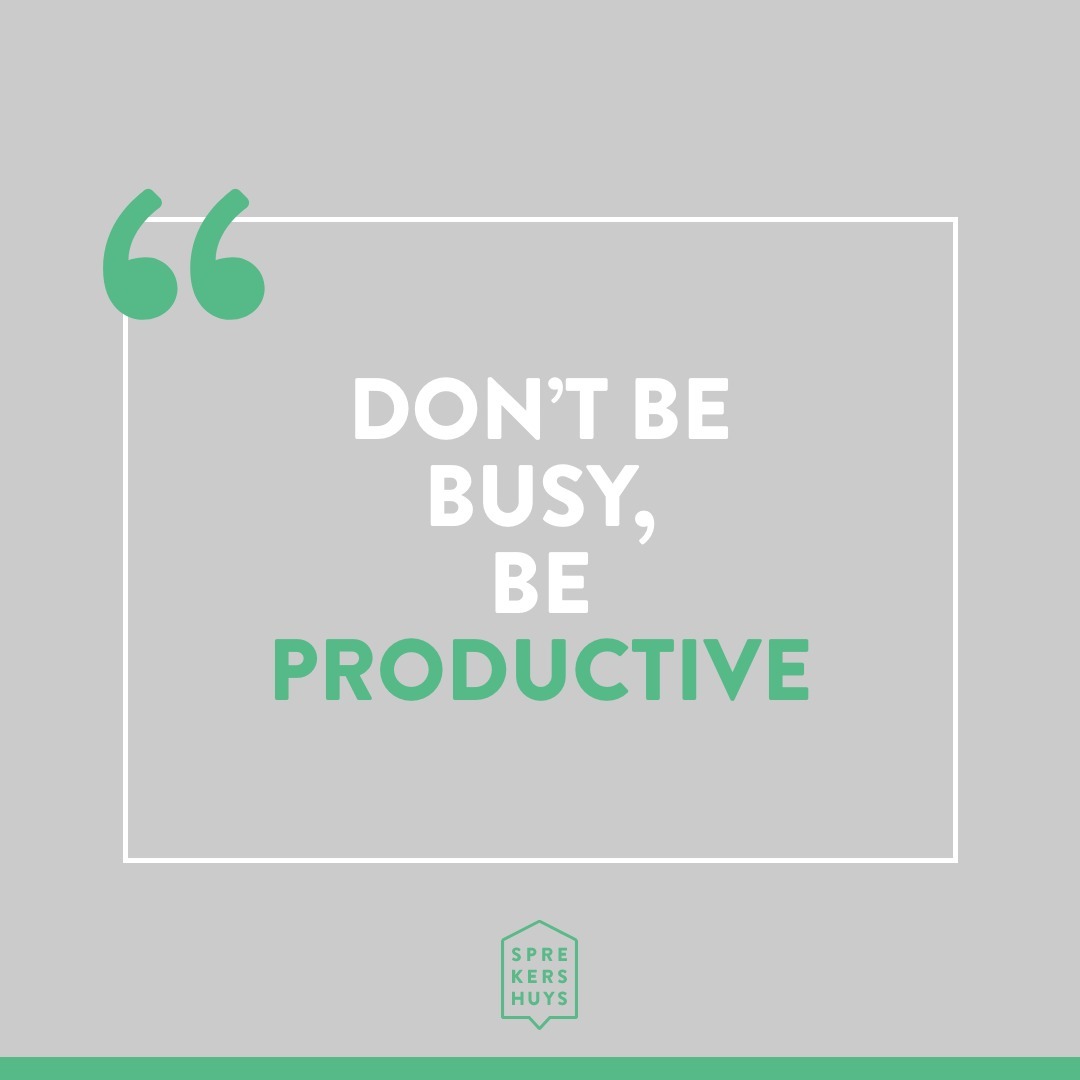 Grijze achtergrond met tekst "Don't be busy, be productive"